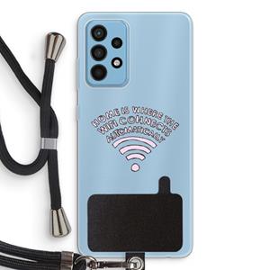CaseCompany Home Is Where The Wifi Is: Samsung Galaxy A52 Transparant Hoesje met koord