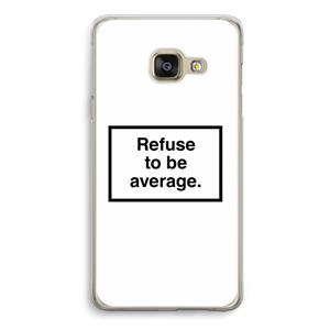 CaseCompany Refuse to be average: Samsung A3 (2017) Transparant Hoesje