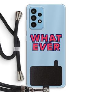 CaseCompany Whatever: Samsung Galaxy A52 Transparant Hoesje met koord
