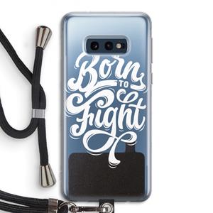 CaseCompany Born to Fight: Samsung Galaxy S10e Transparant Hoesje met koord