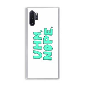 CaseCompany UHM, NOPE.: Samsung Galaxy Note 10 Plus Transparant Hoesje