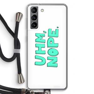 CaseCompany UHM, NOPE.: Samsung Galaxy S21 Transparant Hoesje met koord