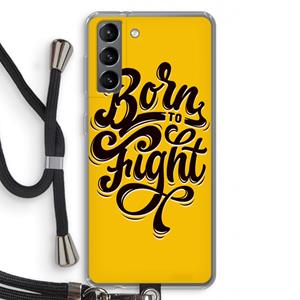 CaseCompany Born to Fight: Samsung Galaxy S21 Transparant Hoesje met koord