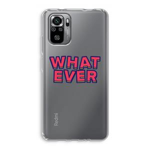 CaseCompany Whatever: Xiaomi Redmi Note 10S Transparant Hoesje