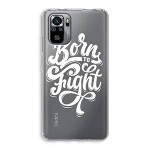 CaseCompany Born to Fight: Xiaomi Redmi Note 10S Transparant Hoesje