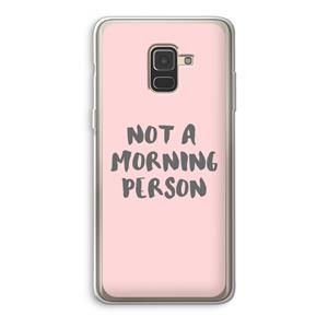 CaseCompany Morning person: Samsung Galaxy A8 (2018) Transparant Hoesje