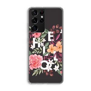 CaseCompany Hello in flowers: Samsung Galaxy S21 Ultra Transparant Hoesje