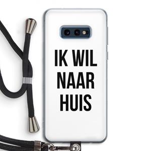 CaseCompany Ik wil naar huis: Samsung Galaxy S10e Transparant Hoesje met koord