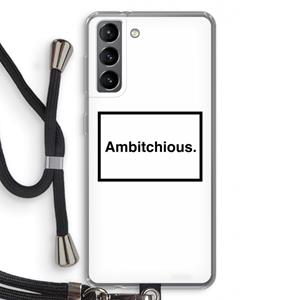 CaseCompany Ambitchious: Samsung Galaxy S21 Transparant Hoesje met koord