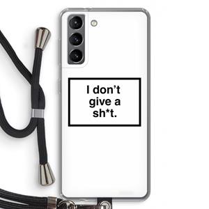 CaseCompany Don't give a shit: Samsung Galaxy S21 Transparant Hoesje met koord