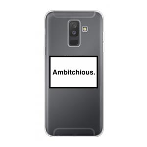 CaseCompany Ambitchious: Samsung Galaxy A6 Plus (2018) Transparant Hoesje