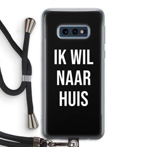 CaseCompany Ik wil naar huis - Zwart: Samsung Galaxy S10e Transparant Hoesje met koord