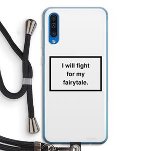 CaseCompany Fight for my fairytale: Samsung Galaxy A50 Transparant Hoesje met koord