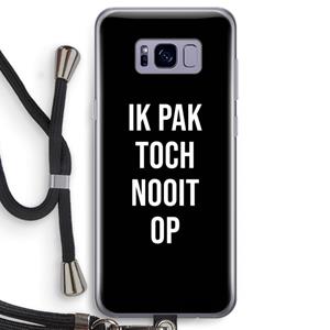 CaseCompany Ik pak nooit op - Zwart: Samsung Galaxy S8 Transparant Hoesje met koord