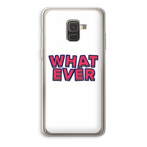 CaseCompany Whatever: Samsung Galaxy A8 (2018) Transparant Hoesje