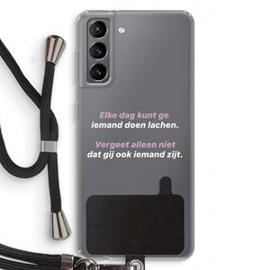 CaseCompany gij zijt ook iemand: Samsung Galaxy S21 Transparant Hoesje met koord