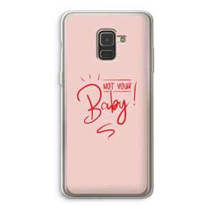 CaseCompany Not Your Baby: Samsung Galaxy A8 (2018) Transparant Hoesje