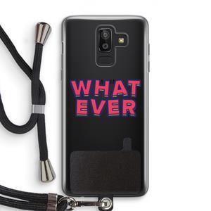 CaseCompany Whatever: Samsung Galaxy J8 (2018) Transparant Hoesje met koord