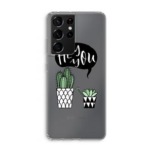 CaseCompany Hey you cactus: Samsung Galaxy S21 Ultra Transparant Hoesje