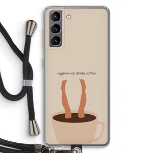 CaseCompany Aggressively drinks coffee: Samsung Galaxy S21 Transparant Hoesje met koord