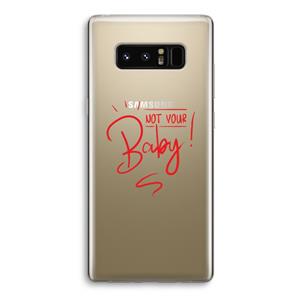 CaseCompany Not Your Baby: Samsung Galaxy Note 8 Transparant Hoesje