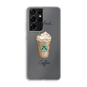 CaseCompany But first coffee: Samsung Galaxy S21 Ultra Transparant Hoesje