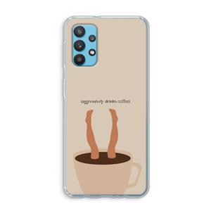 CaseCompany Aggressively drinks coffee: Samsung Galaxy A32 4G Transparant Hoesje