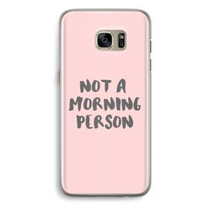 CaseCompany Morning person: Samsung Galaxy S7 Edge Transparant Hoesje