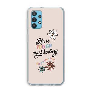 CaseCompany Tough Life: Samsung Galaxy A32 4G Transparant Hoesje