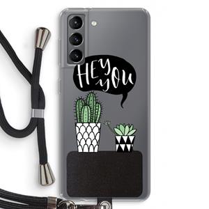 CaseCompany Hey you cactus: Samsung Galaxy S21 Transparant Hoesje met koord