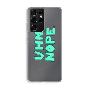 CaseCompany UHM, NOPE.: Samsung Galaxy S21 Ultra Transparant Hoesje