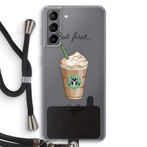 CaseCompany But first coffee: Samsung Galaxy S21 Transparant Hoesje met koord