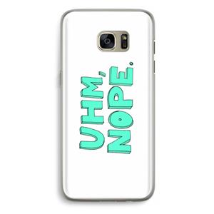 CaseCompany UHM, NOPE.: Samsung Galaxy S7 Edge Transparant Hoesje