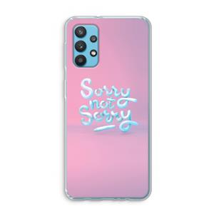 CaseCompany Sorry not sorry: Samsung Galaxy A32 4G Transparant Hoesje