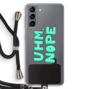 CaseCompany UHM, NOPE.: Samsung Galaxy S21 Transparant Hoesje met koord