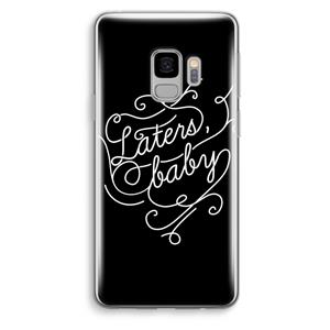 CaseCompany Laters, baby: Samsung Galaxy S9 Transparant Hoesje