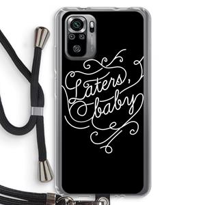 CaseCompany Laters, baby: Xiaomi Redmi Note 10S Transparant Hoesje met koord