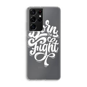 CaseCompany Born to Fight: Samsung Galaxy S21 Ultra Transparant Hoesje