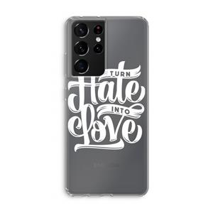 CaseCompany Turn hate into love: Samsung Galaxy S21 Ultra Transparant Hoesje