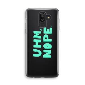 CaseCompany UHM, NOPE.: Samsung Galaxy J8 (2018) Transparant Hoesje