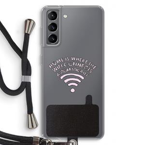 CaseCompany Home Is Where The Wifi Is: Samsung Galaxy S21 Transparant Hoesje met koord