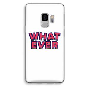 CaseCompany Whatever: Samsung Galaxy S9 Transparant Hoesje