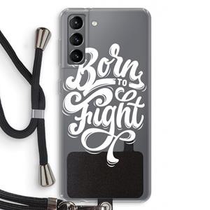 CaseCompany Born to Fight: Samsung Galaxy S21 Transparant Hoesje met koord