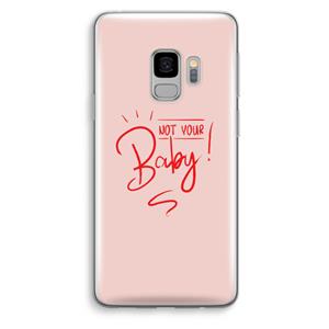CaseCompany Not Your Baby: Samsung Galaxy S9 Transparant Hoesje