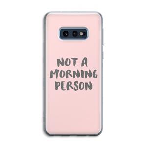 CaseCompany Morning person: Samsung Galaxy S10e Transparant Hoesje