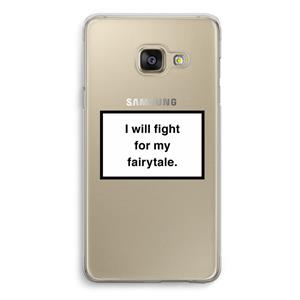 CaseCompany Fight for my fairytale: Samsung A3 (2017) Transparant Hoesje