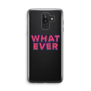 CaseCompany Whatever: Samsung Galaxy J8 (2018) Transparant Hoesje