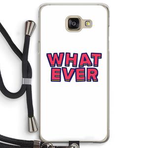 CaseCompany Whatever: Samsung Galaxy A5 (2016) Transparant Hoesje met koord