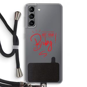 CaseCompany Not Your Baby: Samsung Galaxy S21 Transparant Hoesje met koord