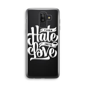 CaseCompany Turn hate into love: Samsung Galaxy J8 (2018) Transparant Hoesje